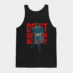 Don't Question Authority! POLICE Riot Gear They Live Alien Never Protest or Resist T-Shirt Tank Top